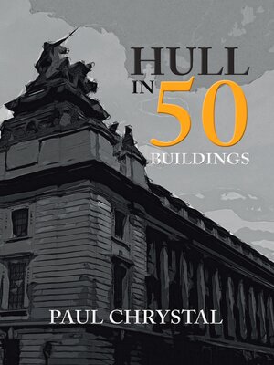 cover image of Hull in 50 Buildings
